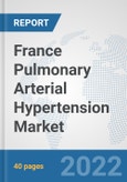 France Pulmonary Arterial Hypertension Market: Prospects, Trends Analysis, Market Size and Forecasts up to 2027- Product Image