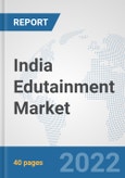 India Edutainment Market: Prospects, Trends Analysis, Market Size and Forecasts up to 2027- Product Image