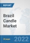 Brazil Candle Market: Prospects, Trends Analysis, Market Size and Forecasts up to 2027 - Product Thumbnail Image