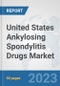 United States Ankylosing Spondylitis Drugs Market: Prospects, Trends Analysis, Market Size and Forecasts up to 2030 - Product Thumbnail Image
