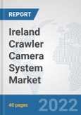 Ireland Crawler Camera System Market: Prospects, Trends Analysis, Market Size and Forecasts up to 2027- Product Image