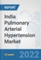 India Pulmonary Arterial Hypertension Market: Prospects, Trends Analysis, Market Size and Forecasts up to 2027 - Product Image