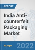 India Anti-counterfeit Packaging Market: Prospects, Trends Analysis, Market Size and Forecasts up to 2027- Product Image