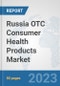 Russia OTC Consumer Health Products Market: Prospects, Trends Analysis, Market Size and Forecasts up to 2030 - Product Image