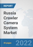 Russia Crawler Camera System Market: Prospects, Trends Analysis, Market Size and Forecasts up to 2027- Product Image