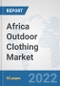 Africa Outdoor Clothing Market: Prospects, Trends Analysis, Market Size and Forecasts up to 2027 - Product Thumbnail Image