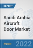 Saudi Arabia Aircraft Door Market: Prospects, Trends Analysis, Market Size and Forecasts up to 2027- Product Image