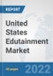 United States Edutainment Market: Prospects, Trends Analysis, Market Size and Forecasts up to 2027 - Product Image