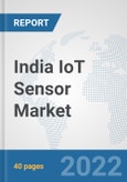 India IoT Sensor Market: Prospects, Trends Analysis, Market Size and Forecasts up to 2027- Product Image