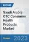 Saudi Arabia OTC Consumer Health Products Market: Prospects, Trends Analysis, Market Size and Forecasts up to 2030 - Product Thumbnail Image