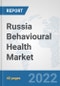 Russia Behavioural Health Market: Prospects, Trends Analysis, Market Size and Forecasts up to 2027 - Product Thumbnail Image