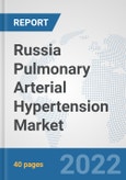 Russia Pulmonary Arterial Hypertension Market: Prospects, Trends Analysis, Market Size and Forecasts up to 2027- Product Image