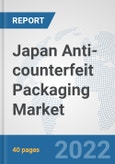 Japan Anti-counterfeit Packaging Market: Prospects, Trends Analysis, Market Size and Forecasts up to 2027- Product Image