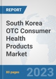 South Korea OTC Consumer Health Products Market: Prospects, Trends Analysis, Market Size and Forecasts up to 2030- Product Image