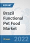 Brazil Functional Pet Food Market: Prospects, Trends Analysis, Market Size and Forecasts up to 2027 - Product Thumbnail Image