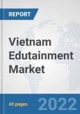Vietnam Edutainment Market: Prospects, Trends Analysis, Market Size and Forecasts up to 2027- Product Image