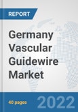 Germany Vascular Guidewire Market: Prospects, Trends Analysis, Market Size and Forecasts up to 2027- Product Image