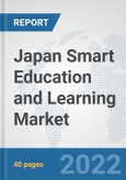 Japan Smart Education and Learning Market: Prospects, Trends Analysis, Market Size and Forecasts up to 2027- Product Image