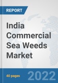 India Commercial Sea Weeds Market: Prospects, Trends Analysis, Market Size and Forecasts up to 2027- Product Image