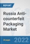 Russia Anti-counterfeit Packaging Market: Prospects, Trends Analysis, Market Size and Forecasts up to 2027 - Product Thumbnail Image