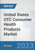 United States OTC Consumer Health Products Market: Prospects, Trends Analysis, Market Size and Forecasts up to 2030- Product Image
