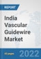 India Vascular Guidewire Market: Prospects, Trends Analysis, Market Size and Forecasts up to 2027 - Product Thumbnail Image