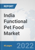 India Functional Pet Food Market: Prospects, Trends Analysis, Market Size and Forecasts up to 2027- Product Image
