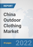 China Outdoor Clothing Market: Prospects, Trends Analysis, Market Size and Forecasts up to 2027- Product Image