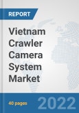 Vietnam Crawler Camera System Market: Prospects, Trends Analysis, Market Size and Forecasts up to 2027- Product Image