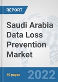 Saudi Arabia Data Loss Prevention Market: Prospects, Trends Analysis, Market Size and Forecasts up to 2027- Product Image