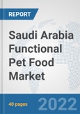Saudi Arabia Functional Pet Food Market: Prospects, Trends Analysis, Market Size and Forecasts up to 2027- Product Image