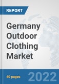 Germany Outdoor Clothing Market: Prospects, Trends Analysis, Market Size and Forecasts up to 2027- Product Image