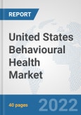 United States Behavioural Health Market: Prospects, Trends Analysis, Market Size and Forecasts up to 2027- Product Image