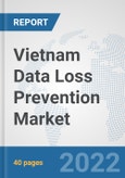 Vietnam Data Loss Prevention Market: Prospects, Trends Analysis, Market Size and Forecasts up to 2027- Product Image