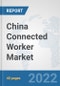 China Connected Worker Market: Prospects, Trends Analysis, Market Size and Forecasts up to 2027 - Product Thumbnail Image