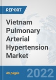 Vietnam Pulmonary Arterial Hypertension Market: Prospects, Trends Analysis, Market Size and Forecasts up to 2027- Product Image