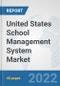United States School Management System Market: Prospects, Trends Analysis, Market Size and Forecasts up to 2027 - Product Thumbnail Image