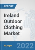 Ireland Outdoor Clothing Market: Prospects, Trends Analysis, Market Size and Forecasts up to 2027- Product Image