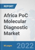 Africa PoC Molecular Diagnostic Market: Prospects, Trends Analysis, Market Size and Forecasts up to 2027- Product Image