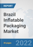 Brazil Inflatable Packaging Market: Prospects, Trends Analysis, Market Size and Forecasts up to 2027- Product Image