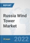 Russia Wind Tower Market: Prospects, Trends Analysis, Market Size and Forecasts up to 2027 - Product Thumbnail Image