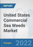 United States Commercial Sea Weeds Market: Prospects, Trends Analysis, Market Size and Forecasts up to 2027- Product Image