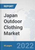 Japan Outdoor Clothing Market: Prospects, Trends Analysis, Market Size and Forecasts up to 2027- Product Image