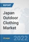 Japan Outdoor Clothing Market: Prospects, Trends Analysis, Market Size and Forecasts up to 2027 - Product Thumbnail Image