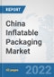 China Inflatable Packaging Market: Prospects, Trends Analysis, Market Size and Forecasts up to 2027 - Product Thumbnail Image