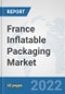 France Inflatable Packaging Market: Prospects, Trends Analysis, Market Size and Forecasts up to 2027 - Product Thumbnail Image