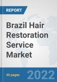 Brazil Hair Restoration Service Market: Prospects, Trends Analysis, Market Size and Forecasts up to 2027- Product Image