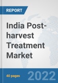 India Post-harvest Treatment Market: Prospects, Trends Analysis, Market Size and Forecasts up to 2027- Product Image