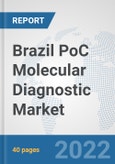Brazil PoC Molecular Diagnostic Market: Prospects, Trends Analysis, Market Size and Forecasts up to 2027- Product Image