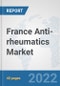 France Anti-rheumatics Market: Prospects, Trends Analysis, Market Size and Forecasts up to 2027 - Product Thumbnail Image